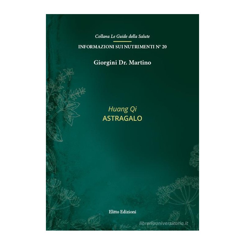 Huang qi. Astragalo (libretto) - Dr. Giorgini Huang qi. Astragalo (libretto) - Dr. Giorgini