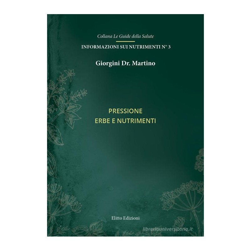 Pressione. Erbe e nutrimenti (libretto) - Dr. Giorgini Pressione. Erbe e nutrimenti (libretto) - Dr. Giorgini